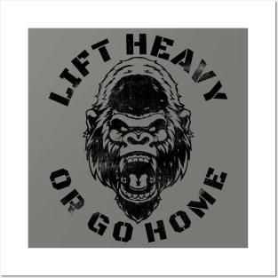 LIFT HEAVY OR GO HOME GORILLA Posters and Art